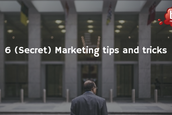 6 (Secret) Marketing tips and tricks