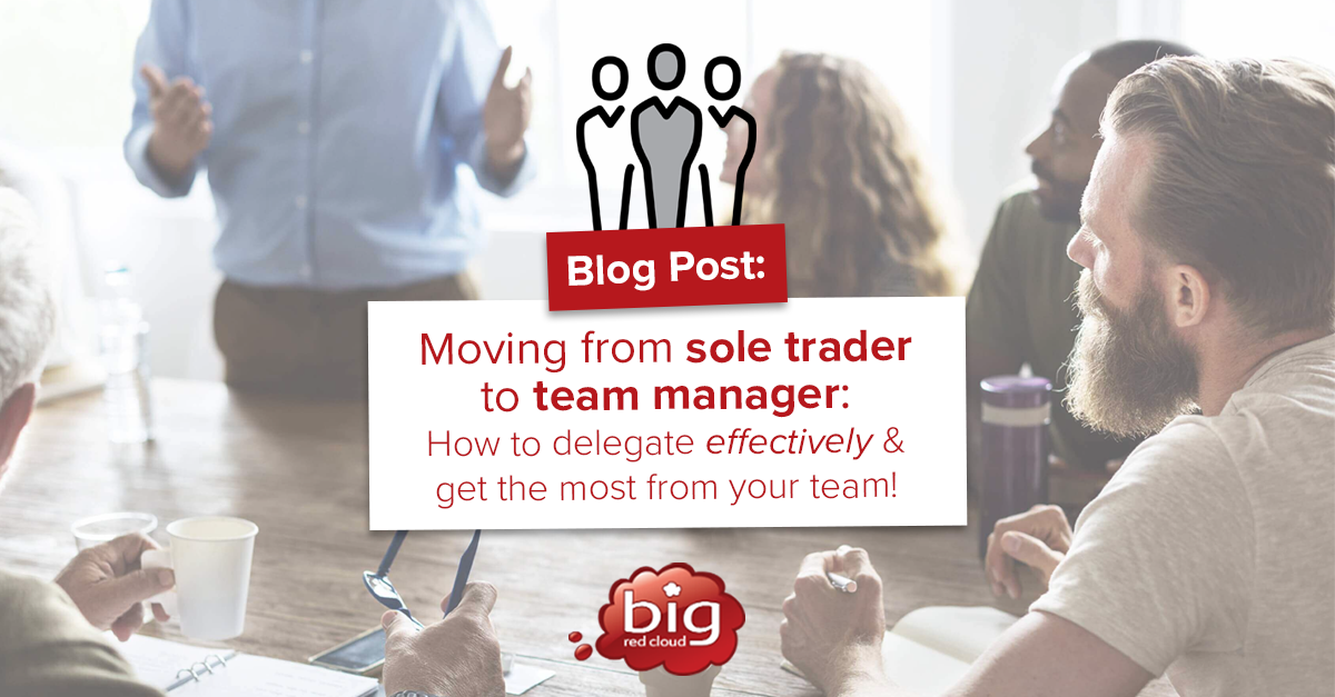 How To Move From A Sole Trader to A Team Manager